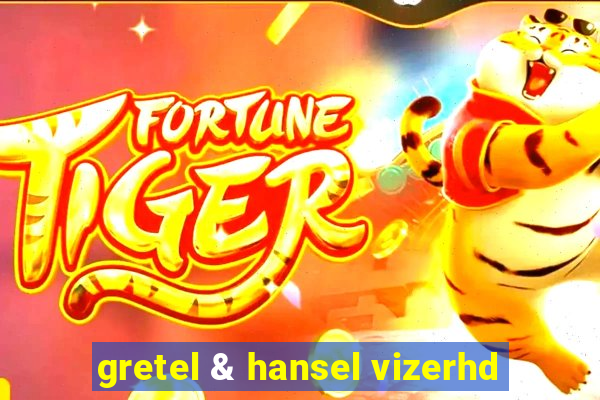 gretel & hansel vizerhd